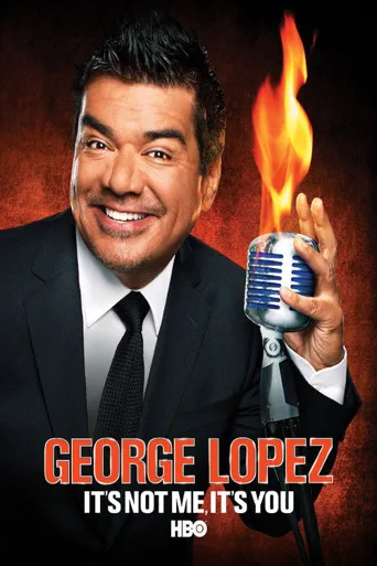 George Lopez: It's Not Me, It's You海报