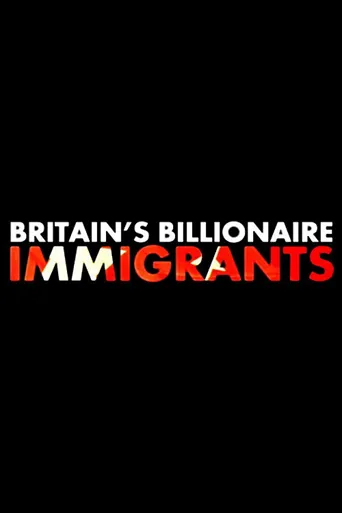 Britain's Billionaire Immigrants海报