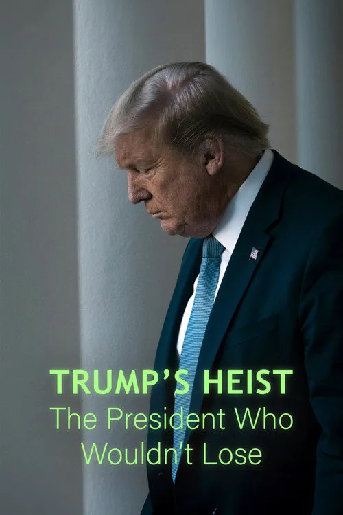 Trump's Heist: The President Who Wouldn't Lose? 第 1 季海报