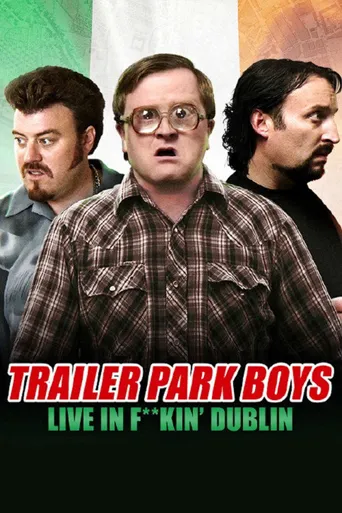 Trailer Park Boys: Live in F**kin' Dublin海报
