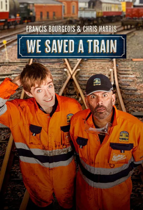 Francis Bourgeois & Chris Harris: We Saved A Train 第 1 季海报