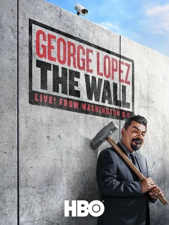 George Lopez: The Wall, Live from Washington D.C.海报