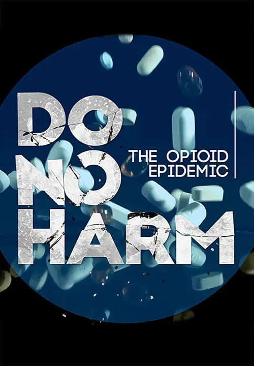 Do No Harm: The Opioid Epidemic海报