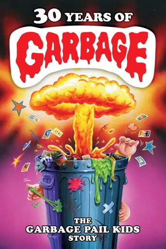 30 Years of Garbage: The Garbage Pail Kids Story海报