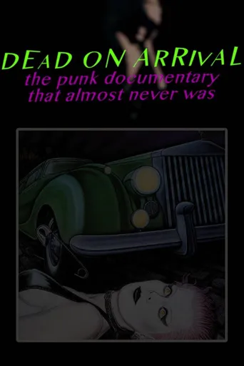 Dead On Arrival: The Punk Documentary That Almost Never Was海报