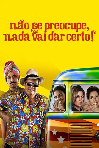 Não Se Preocupe, Nada Vai Dar Certo海报