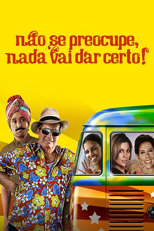 Não Se Preocupe, Nada Vai Dar Certo海报