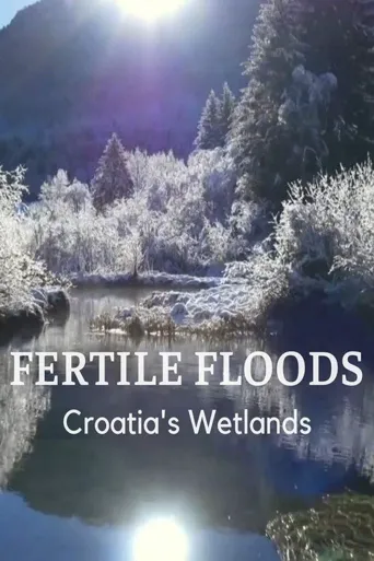 Fertile Floods: Croatia's Wetlands海报