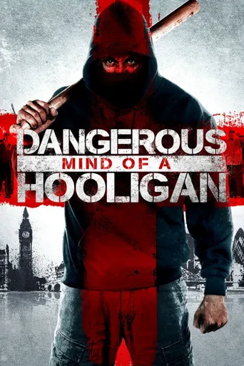 Dangerous Mind of a Hooligan海报