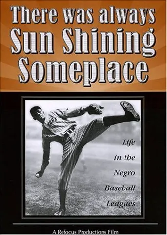 There Was Always Sun Shining Someplace: Life in the Negro Baseball Leagues海报