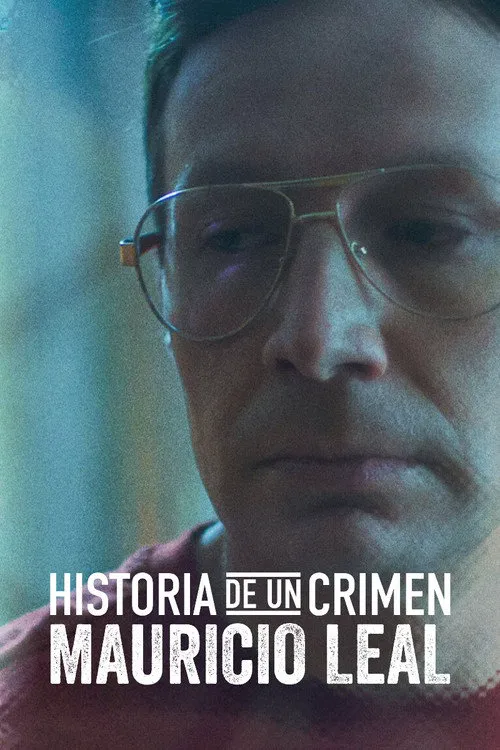 Historia de un Crimen: Mauricio Leal海报