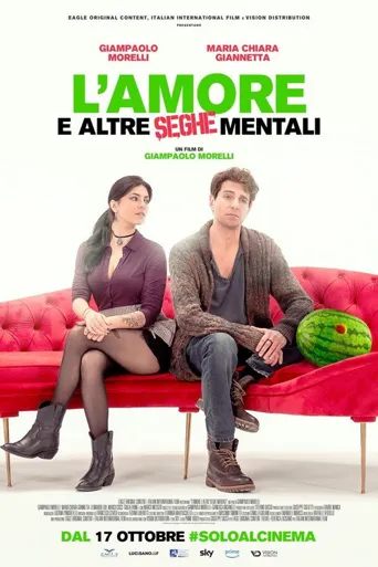 L'amore e altre seghe mentali海报