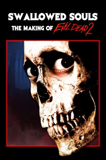 Swallowed Souls: The Making of Evil Dead II海报