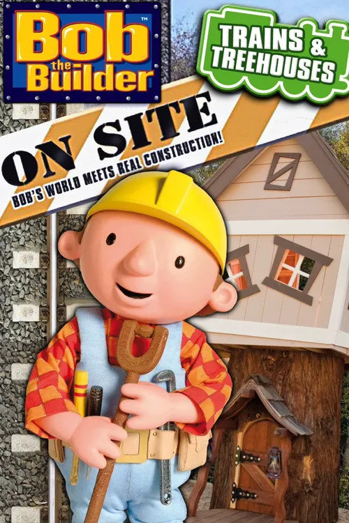 Bob the Builder: On Site - Trains & Treehouses海报