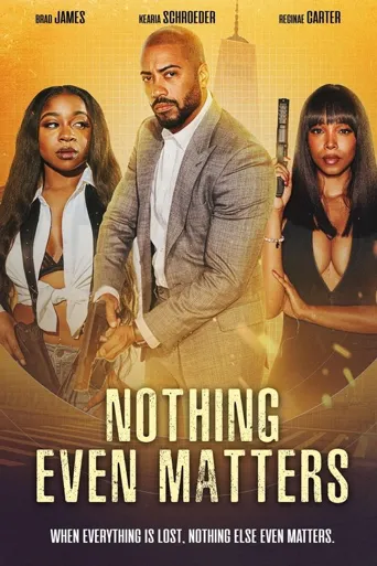 Nothing Even Matters海报
