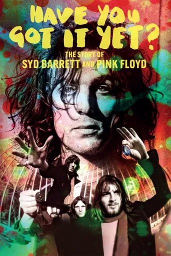 Have You Got It Yet? The Story of Syd Barrett and Pink Floyd海报