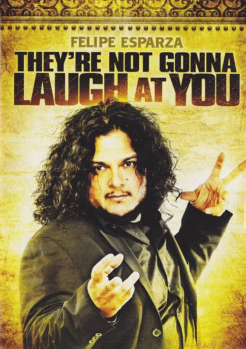 Felipe Esparza: The're Not Gonna Laugh At You海报